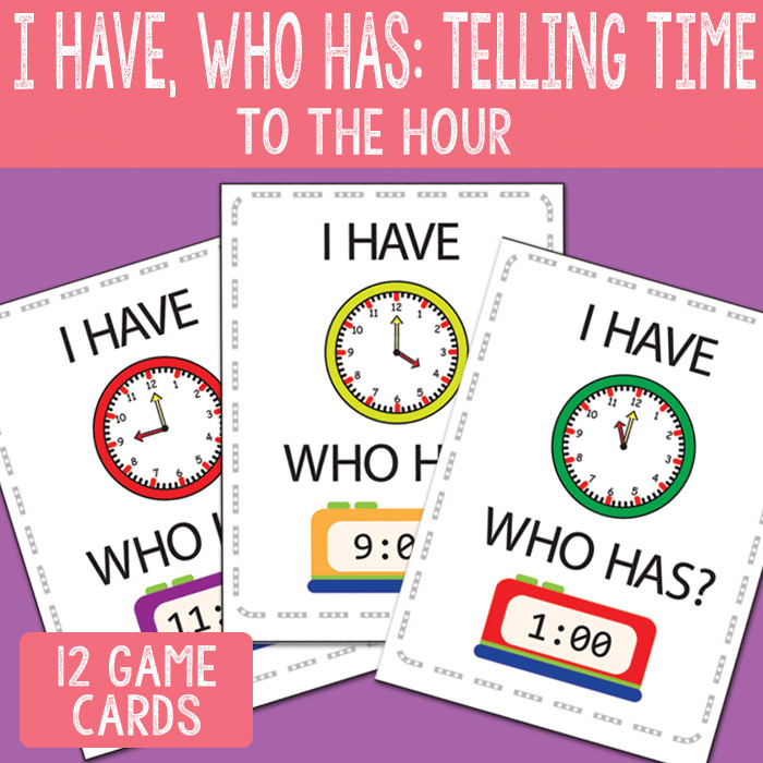 I Have Who Has Telling Time to the Hour Printable Cards